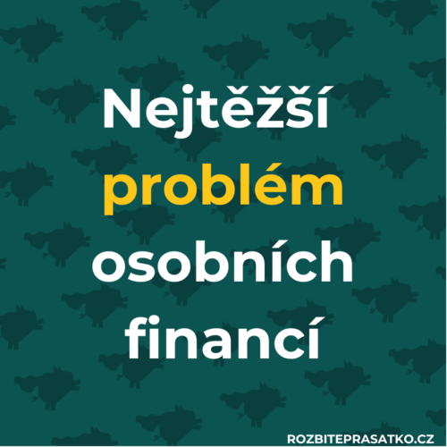 Nejtěžší a nejnepříjemnější problém osobních financí