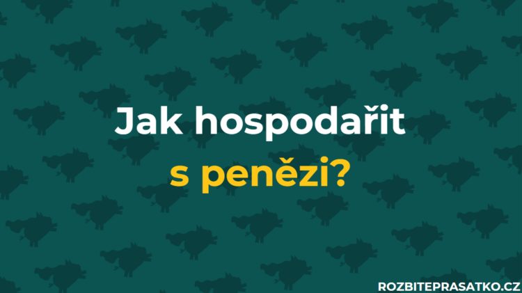 jak hospodařit s penězi