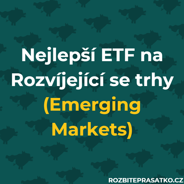 Nejlepší ETF na Rozvíjející se trhy (Emerging Markets)