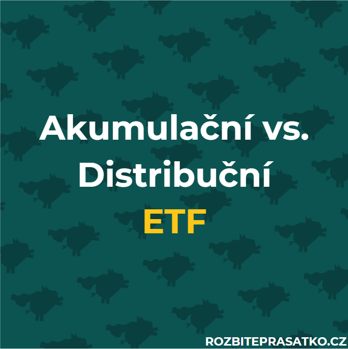 akumulační vs. distribuční etf