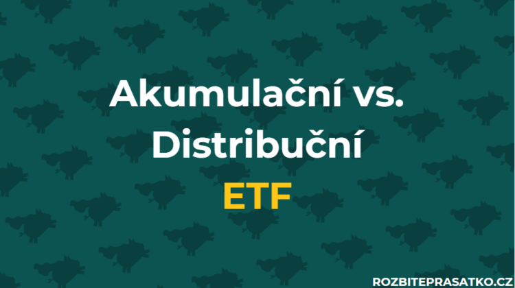 akumulační vs. distribuční etf